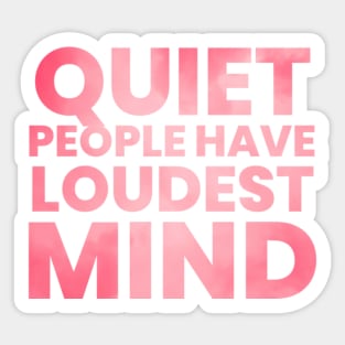 Quiet people have loudest mind Sticker